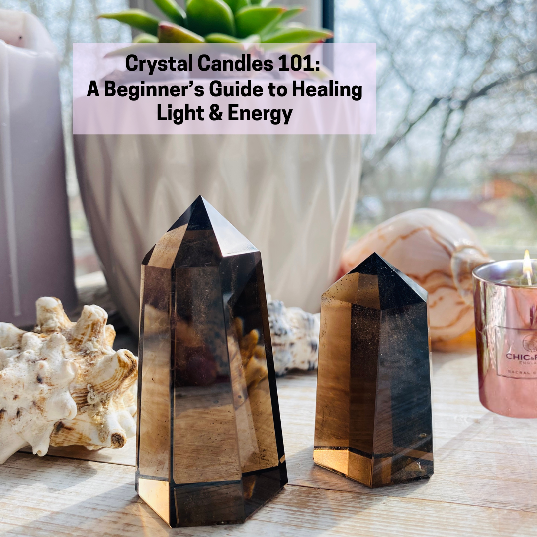Crystal Candles 101: A Beginner’s Guide to Healing Light & Energy